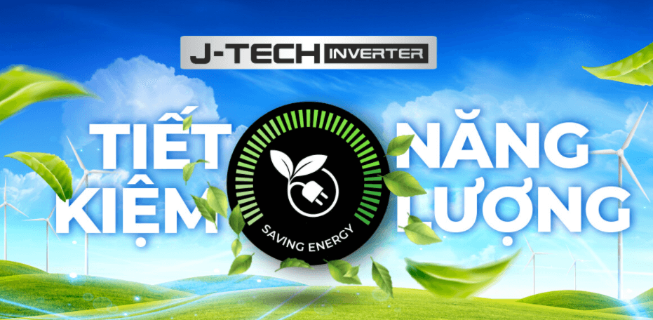 Tiết kiệm điện hiệu quả với công nghệ J-Tech Inverter