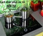 Bếp từ không hoạt động và cách khắc phục
