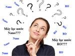 Nên mua máy lọc nước Nano hay RO?