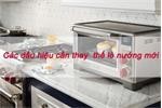 Các dấu hiệu cần thay ngay lò nướng mới