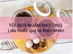 Tỏi đen ngâm mật ong - bài thuốc quý trị mọi căn bệnh
