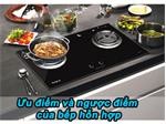 Ưu điểm và nhược điểm của bếp hỗn hợp