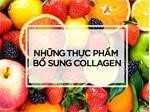 Top thực phẩm chứa nhiều Collagen nhất nên bổ sung