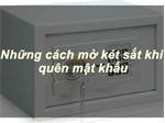 Cách mở khóa két sắt khi quên mã số