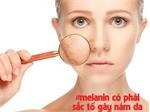 Melanin là gì? Melanin có phải là yếu tố gây nám da không?