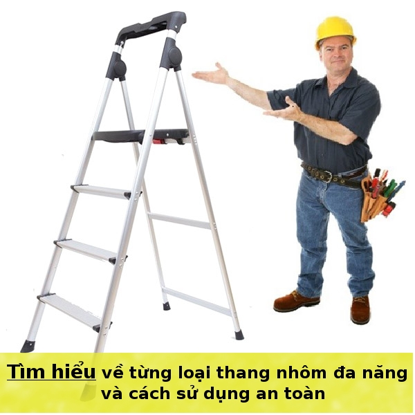 công dụng và chi tiết từng loại thang và cách sử dụng thang nhôm gấp an toàn. công dụng và chi tiết từng loại thang và cách sử dụng thang nhôm gấp an toàn.