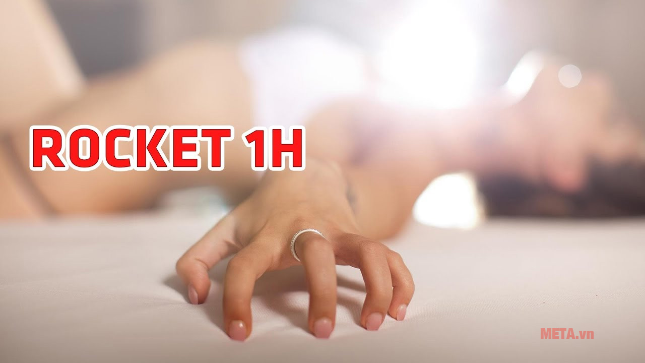 Rocket 1 giờ có tác dụng trong bao lâu? Có hiệu quả không? Rocket 1 giờ có tác dụng trong bao lâu? Có hiệu quả không?