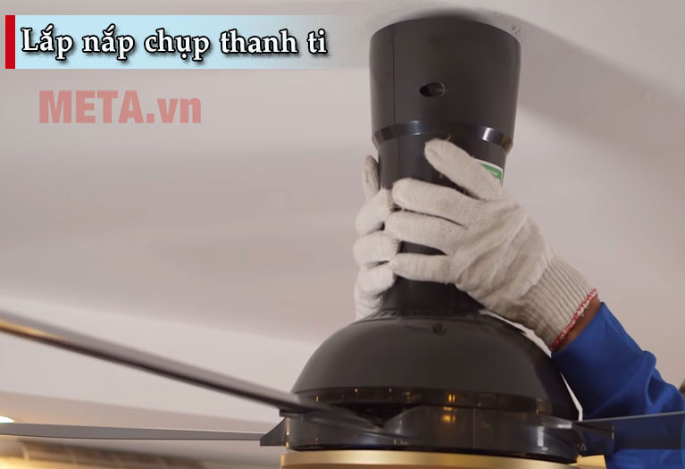 Lắp nắp chụp thanh ti vào quạt trần Lắp nắp chụp thanh ti vào quạt trần
