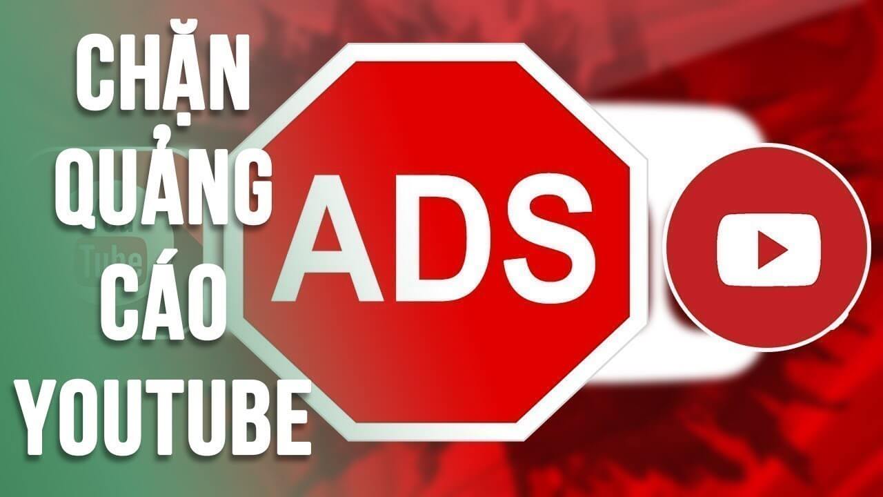 Cách chặn quảng cáo YouTube trên điện thoại và máy tính cực nhanh và đơn giản