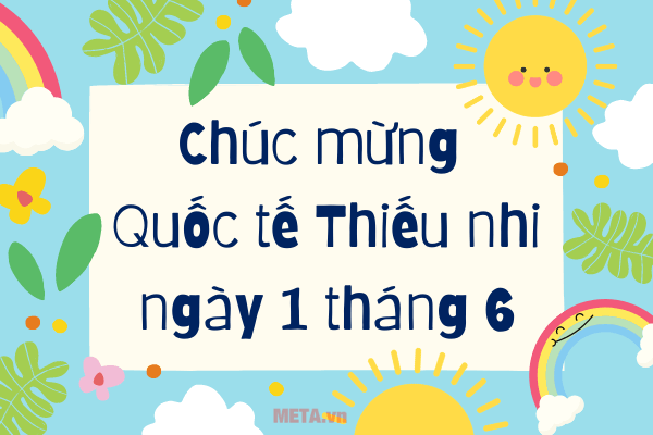 Thiệp chúc mừng ngày 1 tháng 6 Quốc tế Thiếu nhi 