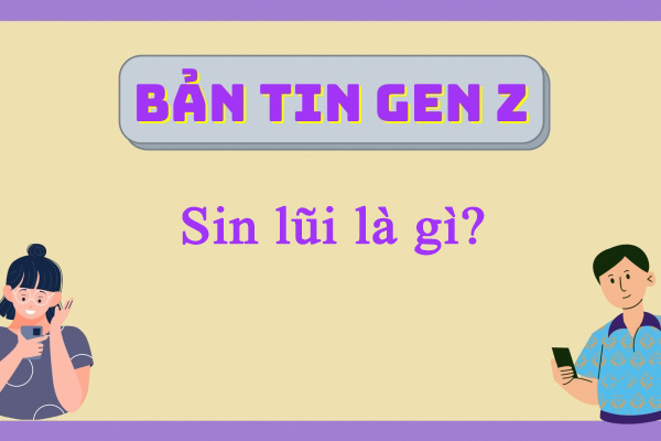 Ngôn ngữ gen Z: Sin lũi