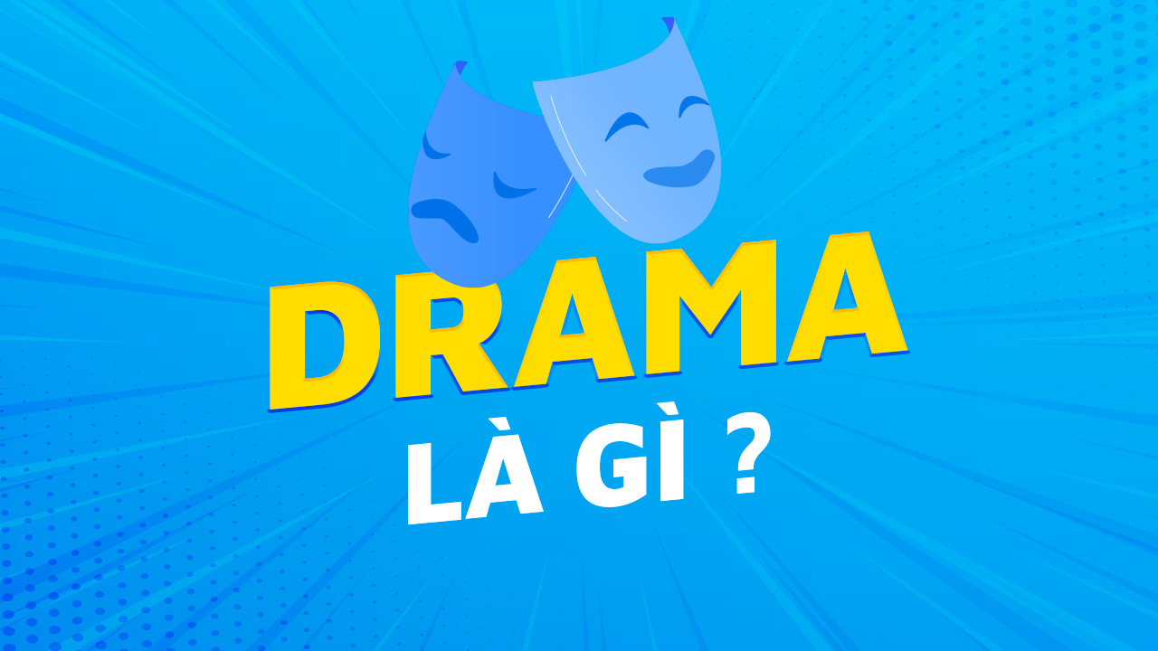 Drama là gì trong giới trẻ? Hít drama, tạo drama là gì trên Facebook?