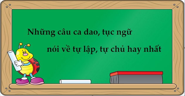 Những câu tục ngữ về tự lập tự chủ