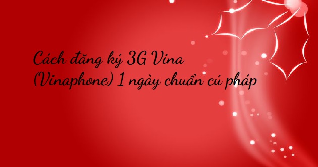 Cách đang ký 3G Vi na 1 ngày