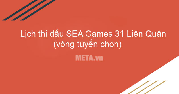 Lịch thi đấu SEA Games 31 Liên Quân vòng tuyển chọn