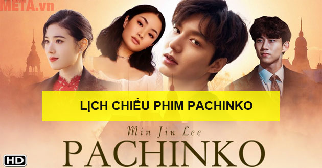 Lịch chiếu phim Pachinko, diễn viên, nội dung tóm tắt