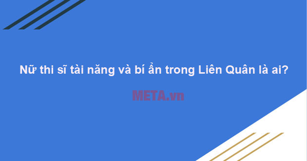 Nhà thơ tài năng bí ẩn của Liên Quân là ai?