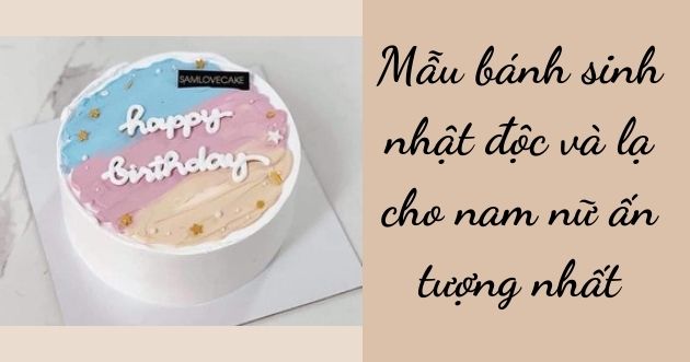 Mẫu bánh sinh nhật độc và lạ cho nam nữ ấn tượng nhất - Học Điện Tử Cơ Bản