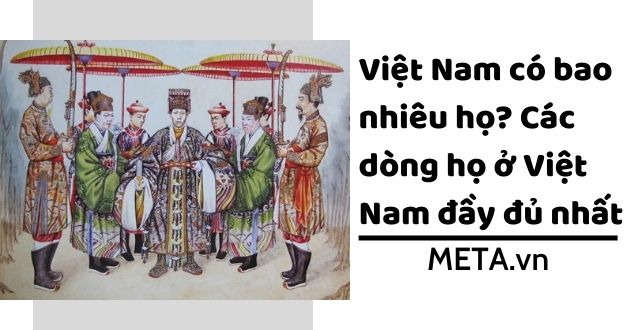 Việt Nam có bao nhiêu họ? Các dòng họ ở Việt Nam đầy đủ nhất