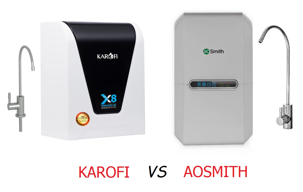 Nên mua máy lọc nước Karofi hay AOSmith?