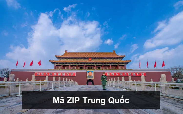 Bảng mã zip Trung Quốc đầy đủ, chính xác nhất