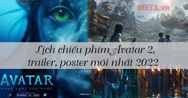 Lịch chiếu phim Avatar 2, trailer, poster mới nhất 2022