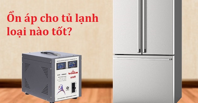 Ổn áp cho tủ lạnh loại nào tốt? Cách lắp và sử dụng ổn áp cho tủ lạnh