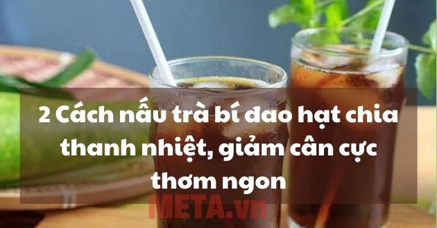 Cách nấu trà bí đao hạt chia
