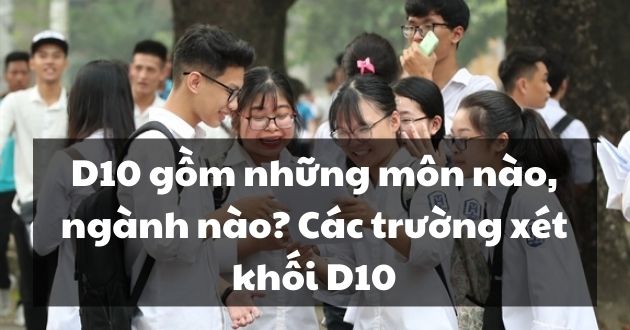 D10 gồm những môn nào?