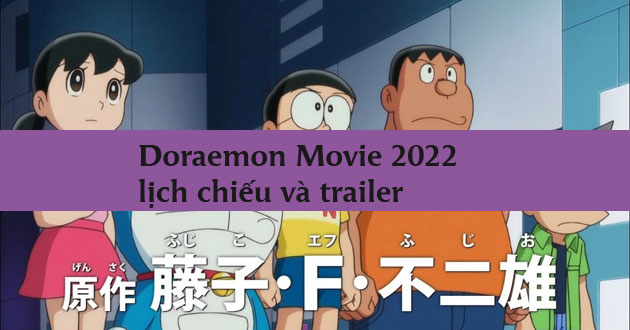 Lịch chiếu phim Doraemon Movie 2022 (Movie 41)