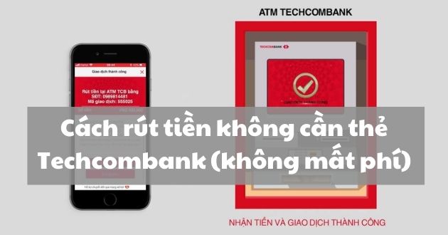 Rút tiền không cần thẻ Techcombank