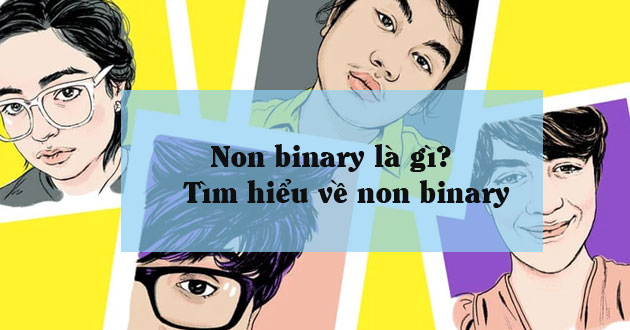 Non binary là gì? Tìm hiểu về non binary