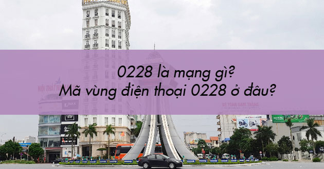 0228 là của mạng nào?