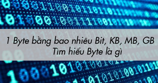 1 Byte bằng bao nhiêu KB, MB, GB