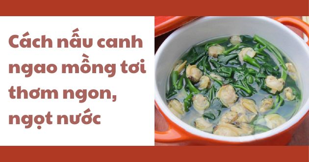 Cách nấu canh ngao mồng tơi